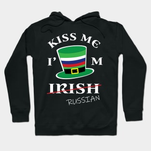 Kiss Me I'm not Irish T-Shirt Funny Russian St Patrick's Day Hoodie